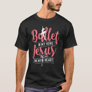 Ballett in meinen Adern Jesus in meinem Herzen Ba T-Shirt