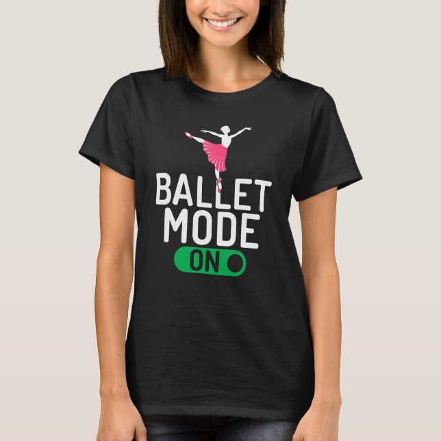 Ballett-Modus beim Tanzballett T-Shirt (Vorderseite)