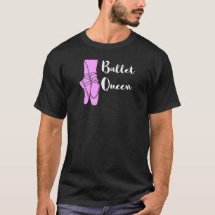 Ballett Queen Ballerina Ballett Ballett Dancin T-Shirt