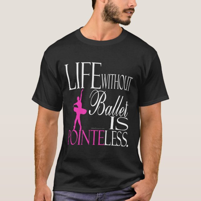 Ballett-T - Shirt - das Leben ohne Ballett ist (Vorderseite)