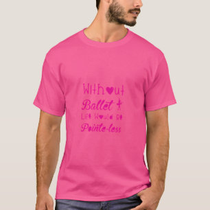 Ballett Tanz Tanztänzer T-Shirt