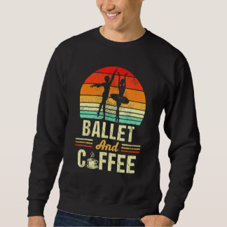 Ballett und Kaffee Vintages Funny Dancing Ballerin Sweatshirt