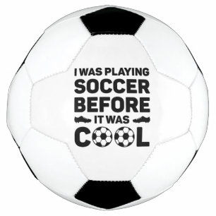 Ballon De Foot Je Jouais Au Football Avant D'Être Cool