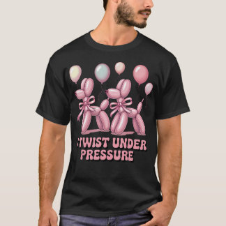 Ballonkünstler I verdreht unter Druck Ballon T-Shirt