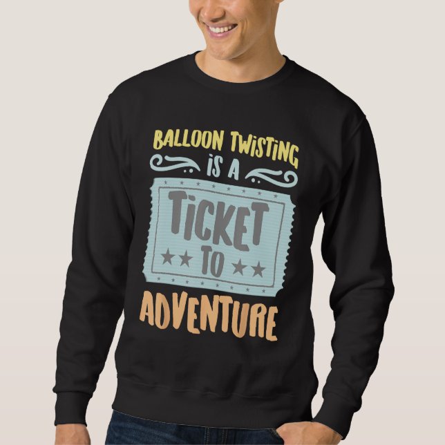 Balloon Twisting Is A Ticket To The Adventure Vint Sweatshirt (Vorderseite)
