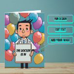 Balloons Funny Doctor Birthday Karte<br><div class="desc">Diese lustige Geburtstagskarte des Arztes ist speziell für den Arzt / Arzt Freund oder Familienmitglied in Ihrem Leben. Das Design ist farbenfroh und verfügt über einen Cartoon-Arzt, der von Ballons umgeben ist. Im Inneren haben wir genau die richtige Botschaft geschrieben, um mit dem Moment zu sprechen, aber Sie können sie...</div>