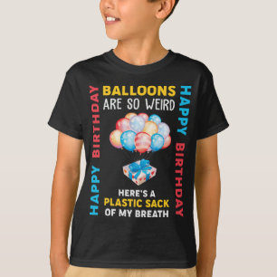 Balloons sind so seltsam glücklich über den Geburt T-Shirt