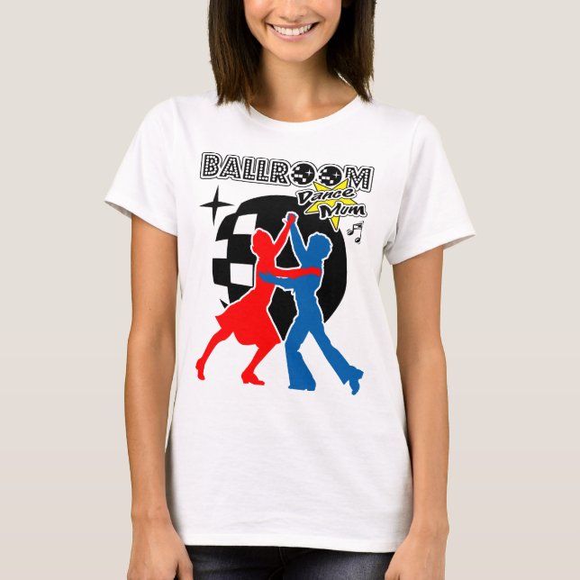 Ballroom Dance Mum T-Shirt (Vorderseite)