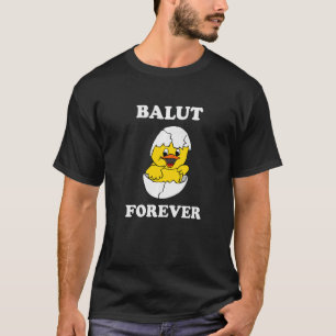 Balut Forever Philippines Filipino Joke T-Shirt