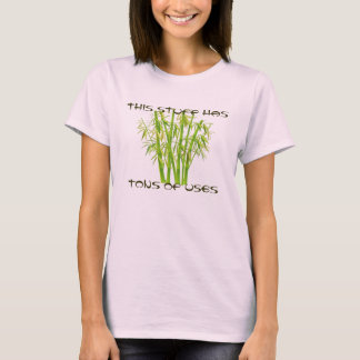 Bamboo, dieses Zeug hat Tonnen von Nutzen T-Shirt