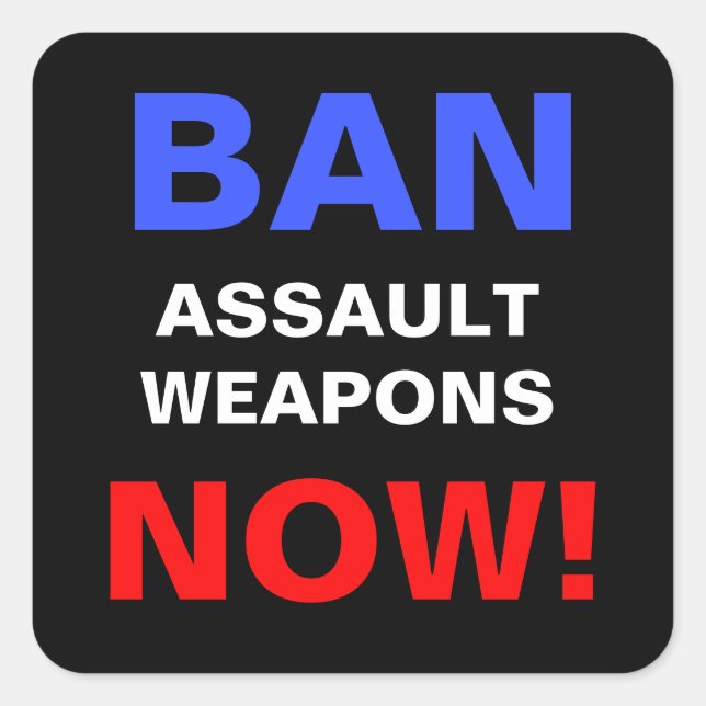Ban Assault Waffen Now! Anti-Gun-Protest Quadratischer Aufkleber (Vorderseite)