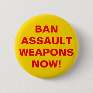 Ban Assault Waffen Now! Pro Gun Kontrolle Button