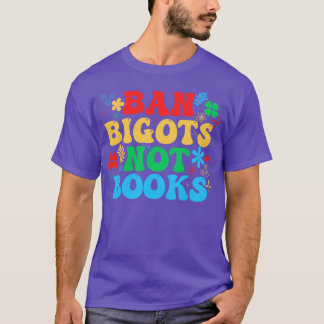 Ban Bigots Not Books 11 T-Shirt
