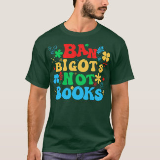 Ban Bigots Not Books 13 T-Shirt