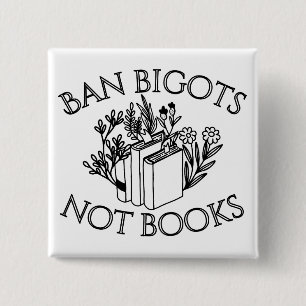 Ban Bigots Not Books Button
