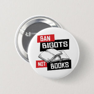Ban Bigots Not Books Button