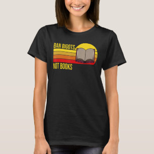 Ban Bigots Not Books Reader lesen T-Shirt
