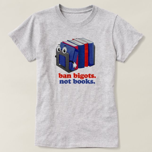 Ban Bigots Not Books T-Shirt (Design vorne)