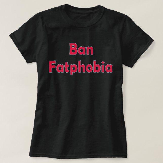Ban Fat Phobia Plus Size Sweatshirt T-Shirt (Design vorne)