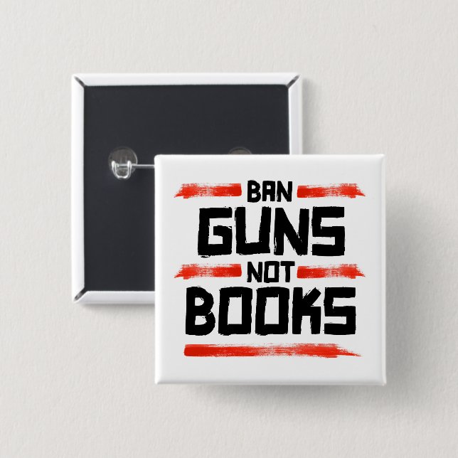 BAN GUNS KEINE BÜCHER BUTTON (Vorne & Hinten)