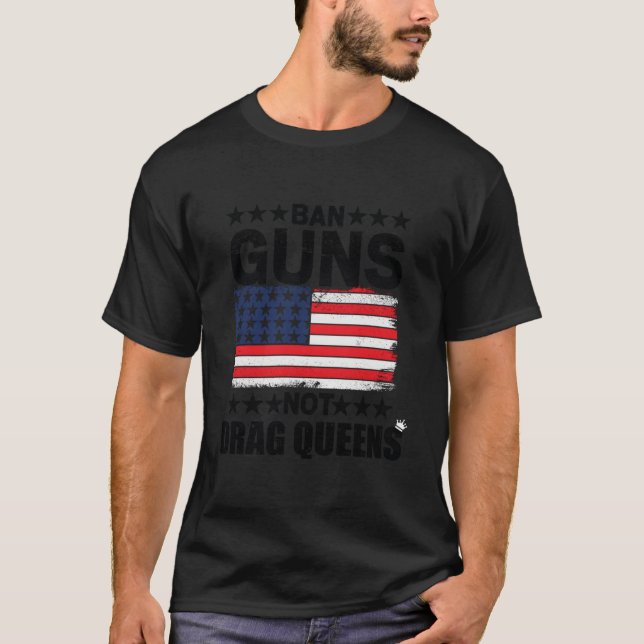 Ban Guns Not Drag Queens Drag Show Supporter Ameri T-Shirt (Vorderseite)