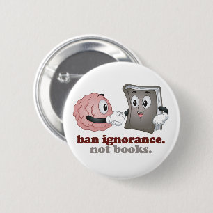 Ban Ignorance Not Books Button