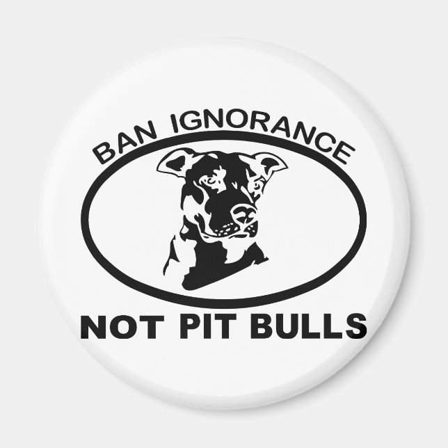 BAN PITBULL IGNORANCE NOT PITBULL MAGNET (Vorne)