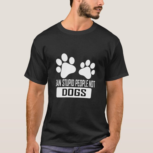 Ban Stupid People Not Hogs, lustige Zitate Hundeli T-Shirt (Vorderseite)