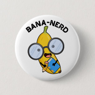 Bana-Nerd Funny Fruit Nerd Pun Button