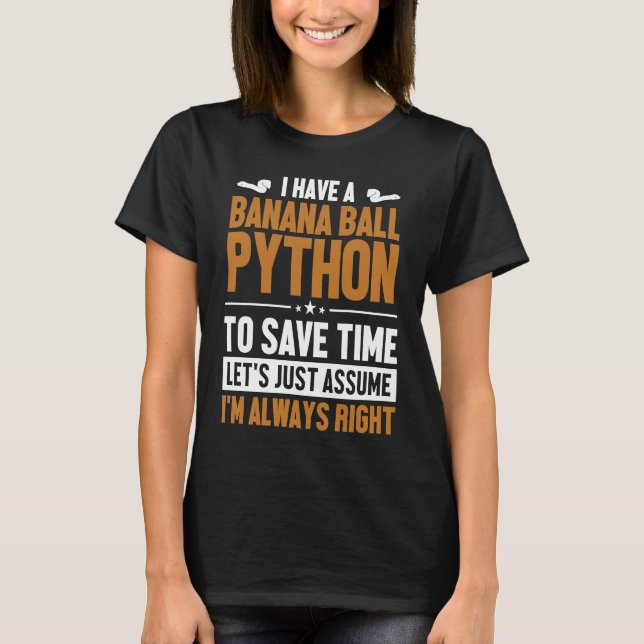 Banana Ball Python Nehmen wir an, ich bin die rich T-Shirt (Vorderseite)