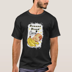 Banana Brot Königin Banana Brotlägerinnen T-Shirt