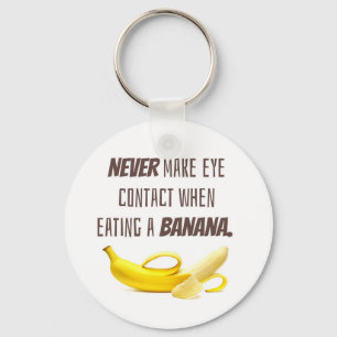 BANANA Funny Gift NIE Blickkontakt zu... Schlüsselanhänger
