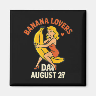 Banana Lovers Day August 27 Funny Fruit Celebratio Magnet