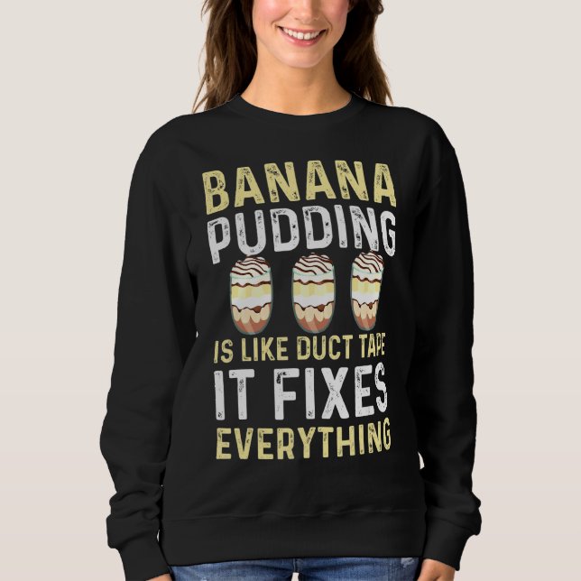 Banana Pudding Sprichwort Dessert Kochen Sweatshirt (Vorderseite)