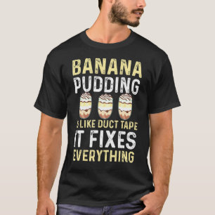 Banana Pudding Sprichwort Dessert Kochen T-Shirt