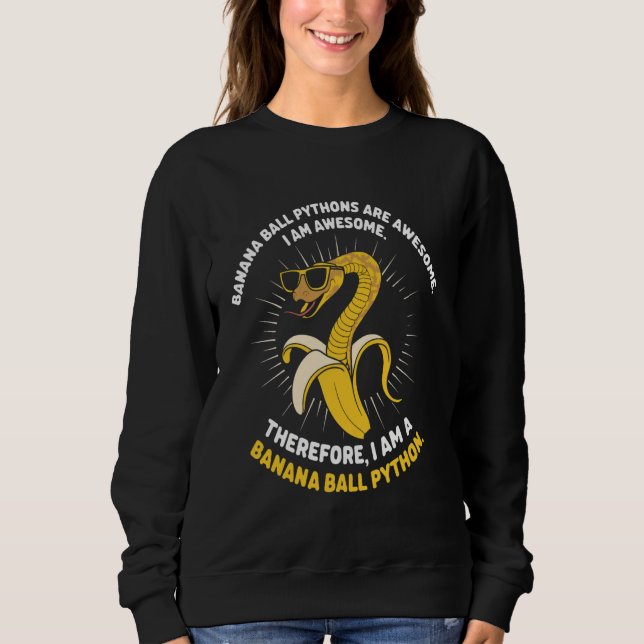 Banana Python Ich bin Phantastisch Snake Pet Funny Sweatshirt (Vorderseite)