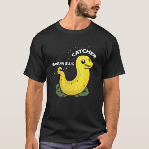 Banana Slug Fangquote für Schneckenfänger 11 T-Shirt