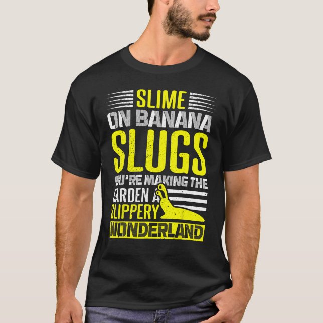Banana Snail Catcher Quote für Banana Slug 4 T-Shirt (Vorderseite)