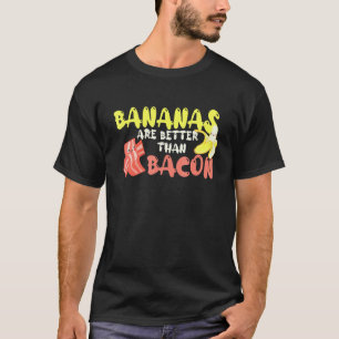 Bananen sind besser als Bacon - Werde Veganer T-Shirt