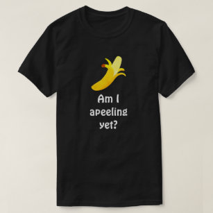 Bananen-Wortspiel-Spaß - bin ich Apeeling schon? T-Shirt