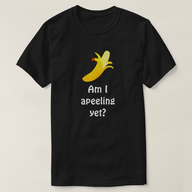 Bananen-Wortspiel-Spaß - bin ich Apeeling schon? T-Shirt (Design vorne)