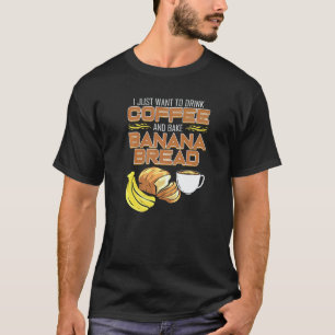 Bananenbrot Kaffee Backen Veganer Bäcker T-Shirt