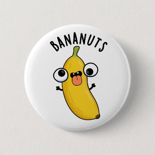 Bananuts Funny Crazy Banana Frucht Pub Button