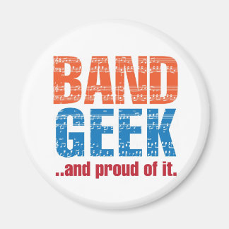 "Band Geek...and proud of it." Magnet
