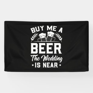 Banderoles Achetez-moi une bière, le mariage est proche
