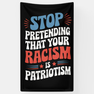 Banderoles Arrêtez de prétendre que votre racisme est du patr