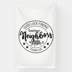 Banderoles bonne chance trouver de meilleurs voisins que nous