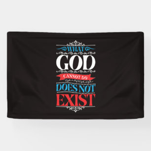 Banderoles Ce que Dieu ne peut pas faire n'existe pas