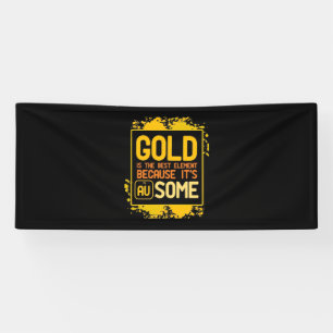 Banderoles Don de scientifique L'Or Est Le Meilleur Élément