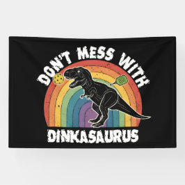 Banderoles Don’t Mess With Dinkasaurus Pickleball